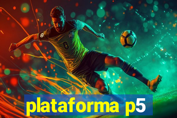 plataforma p5